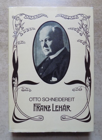 Schneidereit, Otto  Franz Lehar - Eine Biographie in Zitaten. 