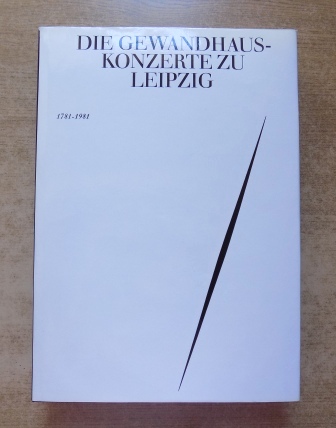Forner, Johannes (Hrg.)  Die Gewandhauskonzerte zu Leipzig - 1781 bis 1981. Mit einem zusammenfassenden Rückblick von den Anfängen bis 1781. 