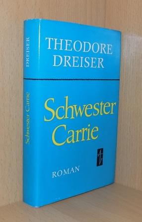 Dreiser, Theodore  Schwester Carrie - Roman. 
