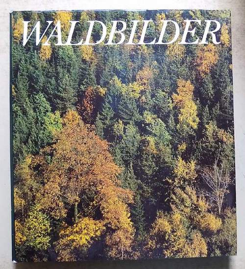 Thomasius, Harald  Waldbilder - Eine Exkursion in die heimischen Wälder. 