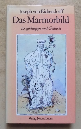 Eichendorff, Joseph von  Das Marmorbild - Erzählungen und Gedichte. 