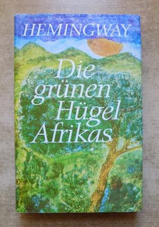 Hemingway, Ernest  Die grünen Hügel Afrikas. 