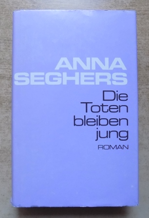 Seghers, Anna  Die Toten bleiben jung - Roman. 