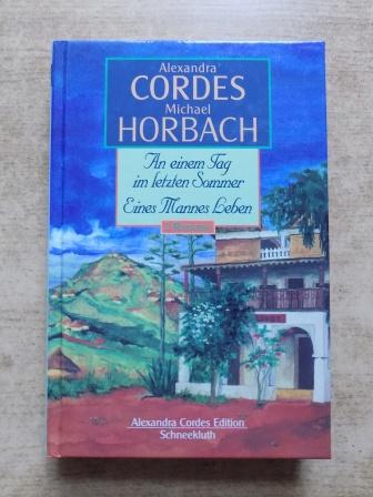 Cordes, Alexandra und Michael Horbach  An einem Tag im letzten Sommer - Eines Mannes Leben - Zwei Romane. 