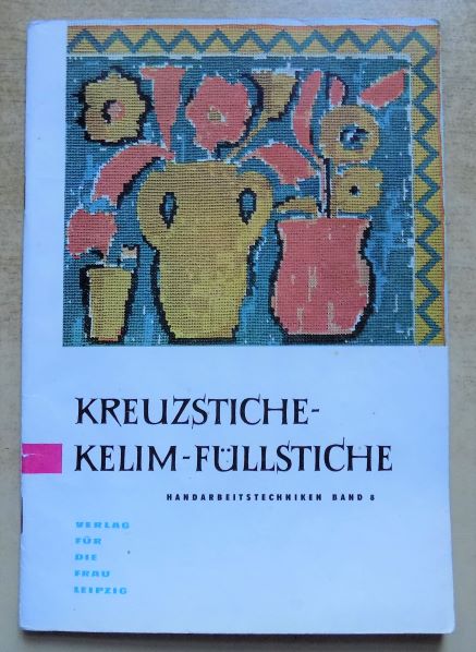 Verlag für die Frau Leipzig, (Hrg.)  Kreuzstiche - Kelim - Füllstiche. 