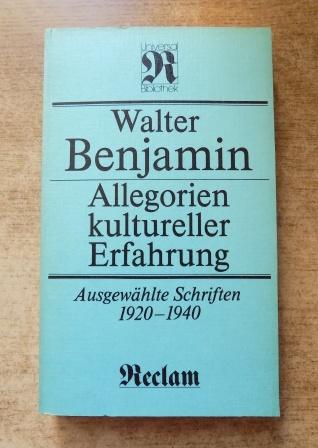 Benjamin, Walter  Allegorien kultureller Erfahrung - Ausgewählte Schriften 1920 - 1940. 