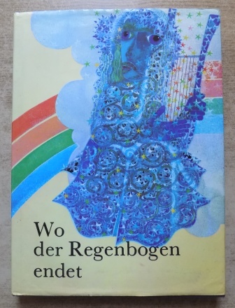 Serych, Jiri  Wo der Regenbogen endet - Mythen, Sagen und Märchen über den Himmel. 