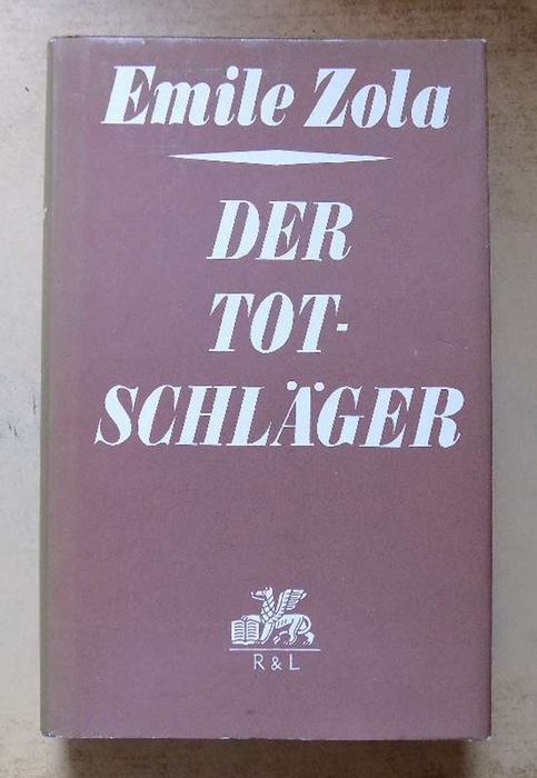 Zola, Emile  Der Totschläger - Natur- und Sozialgeschichte einer Familie unter dem Zweiten Kaiserreich. 