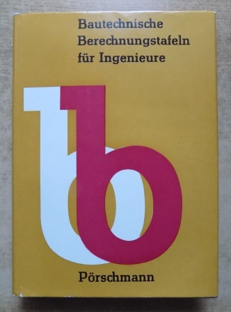 Pörschmann, Dr. H. (Hrg.)  Bautechnische Berechnungstafeln für Ingenieure. 