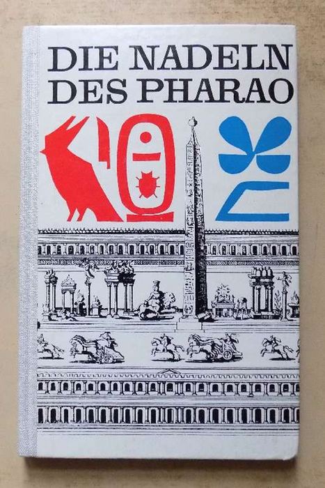 Rühlmann, Gerhard  Die Nadeln des Pharao - Ägyptische Obelisken und ihre Schicksale. 