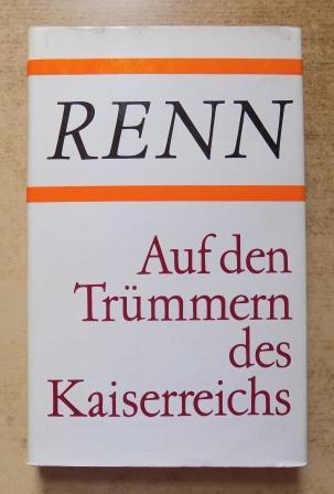 Renn, Ludwig  Auf den Trümmern des Kaiserreiches. 