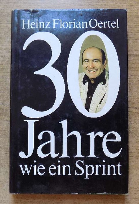 Oertel, Heinz Florian  30 Jahre wie ein Sprint. 