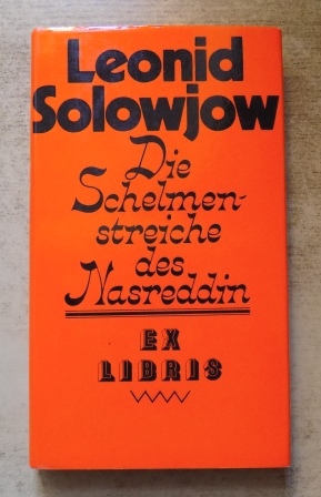 Solowjow, Leonid  Die Schelmenstreiche des Nasreddin. 