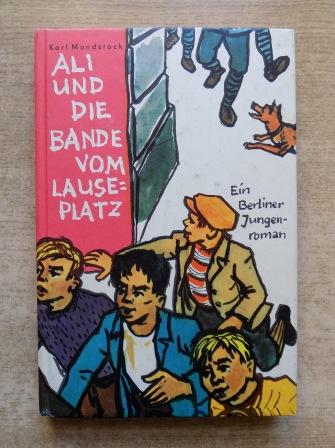 Mundstock, Karl  Ali und die Bande vom Lauseplatz - Ein Berliner Jungenroman. 