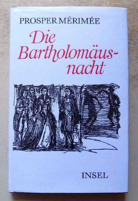 Merimee, Prosper  Die Bartholomäusnacht - Historischer Roman. 