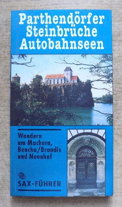 Heydick, Lutz  Parthendörfer, Steinbrüche, Autobahnseen - Wandern um Machern, Beucha/Brandis und Naunhof. 