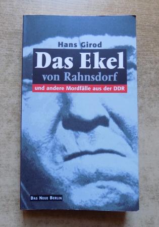 Girod, Hans  Das Ekel von Rahnsdorf - und andere Mordfälle aus der DDR. 