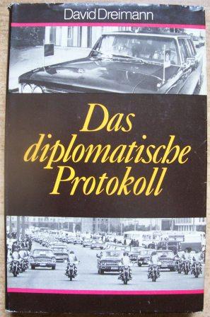 Dreimann, David  Das diplomatische Protokoll - Aufgaben, Mittel, Methoden und Arbeitsweise. 