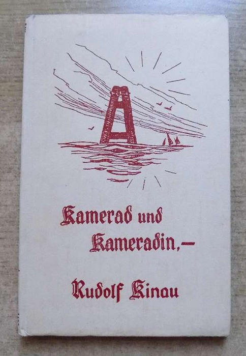 Kinau, Rudolf  Kamerad und Kameradin - Bunte Bilder, Gedanken und Worte aus den Morgenfeiern im deutschen Rundfunk. 