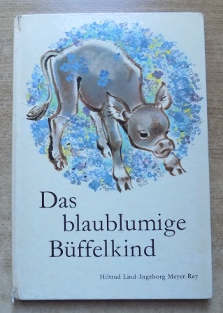 Lind, Hiltrud  Das blaublumige Büffelkind. 