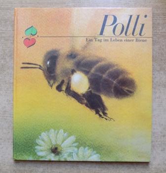 Düngel-Gilles, Lieselotte  Polli - Ein Tag im Leben einer Biene. 