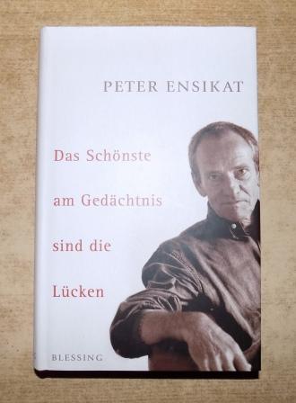 Ensikat, Peter  Das Schönste am Gedächtnis sind die Lücken. 