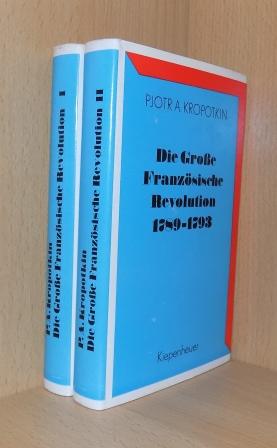 Kropotkin, Pjotr A.  Die Große Französische Revolution 1789 - 1793. 