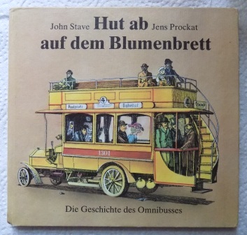 Stave, John  Hut ab auf dem Blumenbeet - Die Geschichte des Omnibusses. 