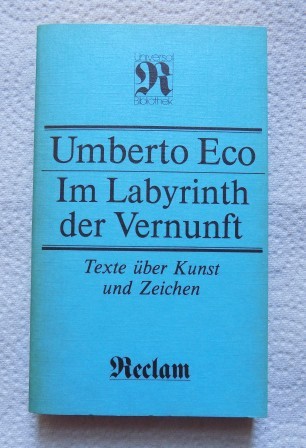 Eco, Umberto  Im Labyrinth der Vernunft - Texte über Kunst und Zeichen. 