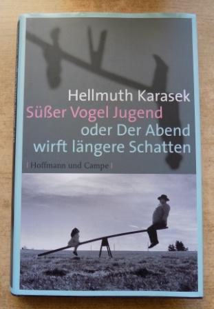 Karasek, Hellmuth  Süßer Vogel Jugend - oder Der Abend wirft längere Schatten. 