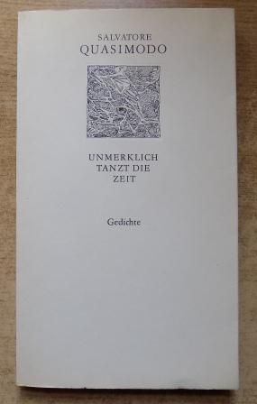 Quasimodo, Salvatore  Unmerklich tanzt die Zeit - Gedichte. 