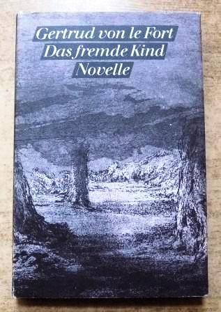 Fort, Gertrud von le  Das fremde Kind - Erzählung. 