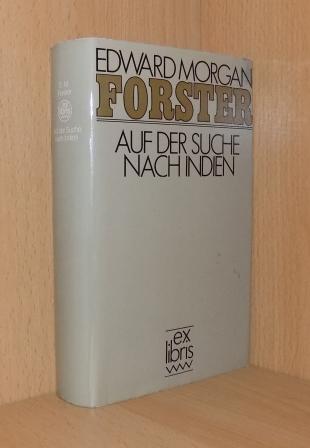 Forster, Edward Morgan  Auf der Suche nach Indien - Roman. Aus dem Englischen von Wolfgang von Einsiedel. 