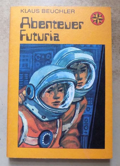 Beuchler, Klaus  Abenteuer Futuria. 