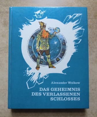 Wolkow, Alexander  Das Geheimnis des verlassenen Schlosses - Märchenerzählung. 