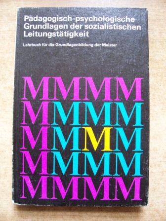 Schneider, Gottfried (Hrg.)  Pädagogisch-psychologische Grundlagen der sozialistischen Leitungstätigkeit - Studienmaterial für die Grundlagenbildung der Meister. 