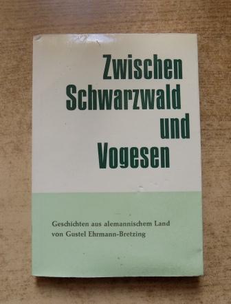 Ehrmann-Bretzing, Gustel  Zwischen Schwarzwald und Vogesen - Geschichten aus alemannischem Land. 