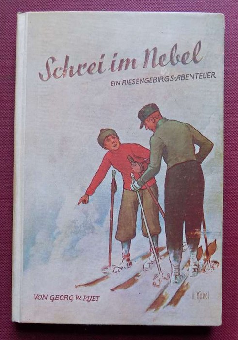 Pijet, Georg W.  Schrei im Nebel - Ein Jungenabenteuer im Riesengebirge. 