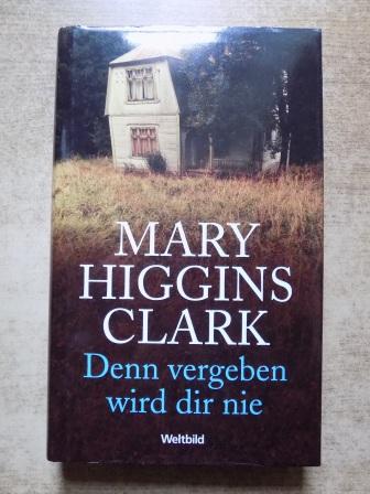 Clark, Mary Higgins  Denn vergeben wird dir nie - Roman. 