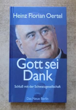 Oertel, Heinz Florian  Gott sei Dank - Schluß mit der Schwatzgesellschaft. 