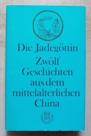   Die Jadegöttin - Zwölf Geschichten aus dem mittelalterlichen China. Buchclub 65. 