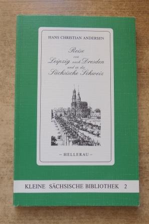 Andersen, Hans Christian  Reise von Leipzig nach Dresden und in die Sächsische Schweiz - Kleine sächsische Bibliothek. 
