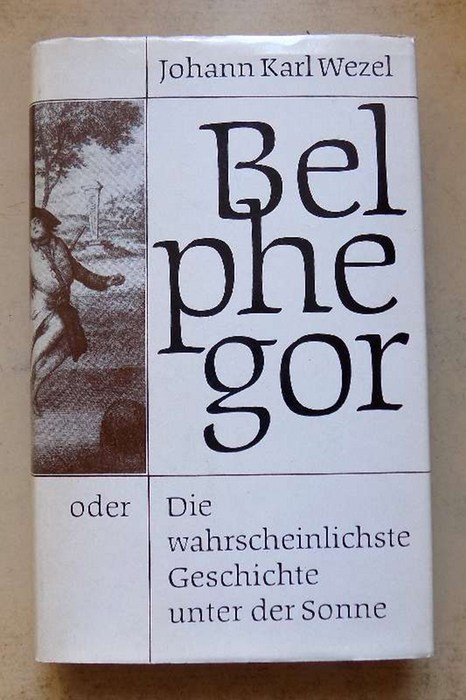 Wezel, Johann Karl  Belphegor oder Die wahrscheinlichste Geschichte unter der Sonne. 
