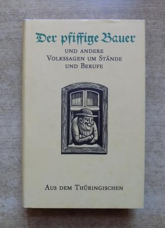 Nachtigall, Walter (Hrg.) und Dietmar (Hrg.) Werner  Der pfiffige Bauer - und andere Volkssagen um Stände und Berufe aus dem Thüringischen. 