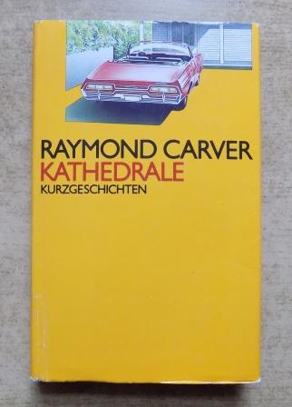 Carver, Raymond  Kathedrale - Kurzgeschichten. 