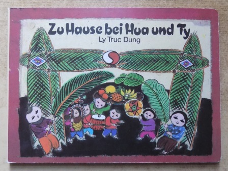 Dung, Ly Truc  Zu Hause bei Hua und Ty - Pappbilderbuch für Kinder. 