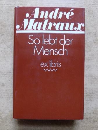 Malraux, Andre  So lebt der Mensch - Roman. 