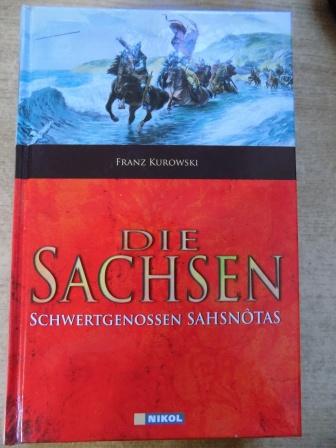 Kurowski, Franz  Die Sachsen - Schwertgenossen Sahsnotas. 
