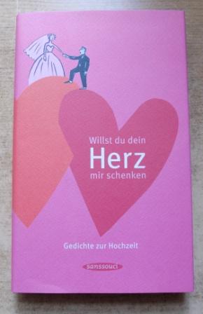 Völlger, Siegfried (Hrg.)  Willst du dein Herz mir schenken - Gedichte zur Hochzeit. 