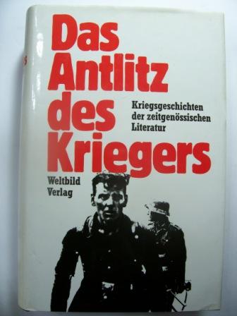 Frank, Joachim A. und W. A. Oerley  Das Antlitz des Krieges - Kriegsgeschichten der zeitgenössischen Literatur. 